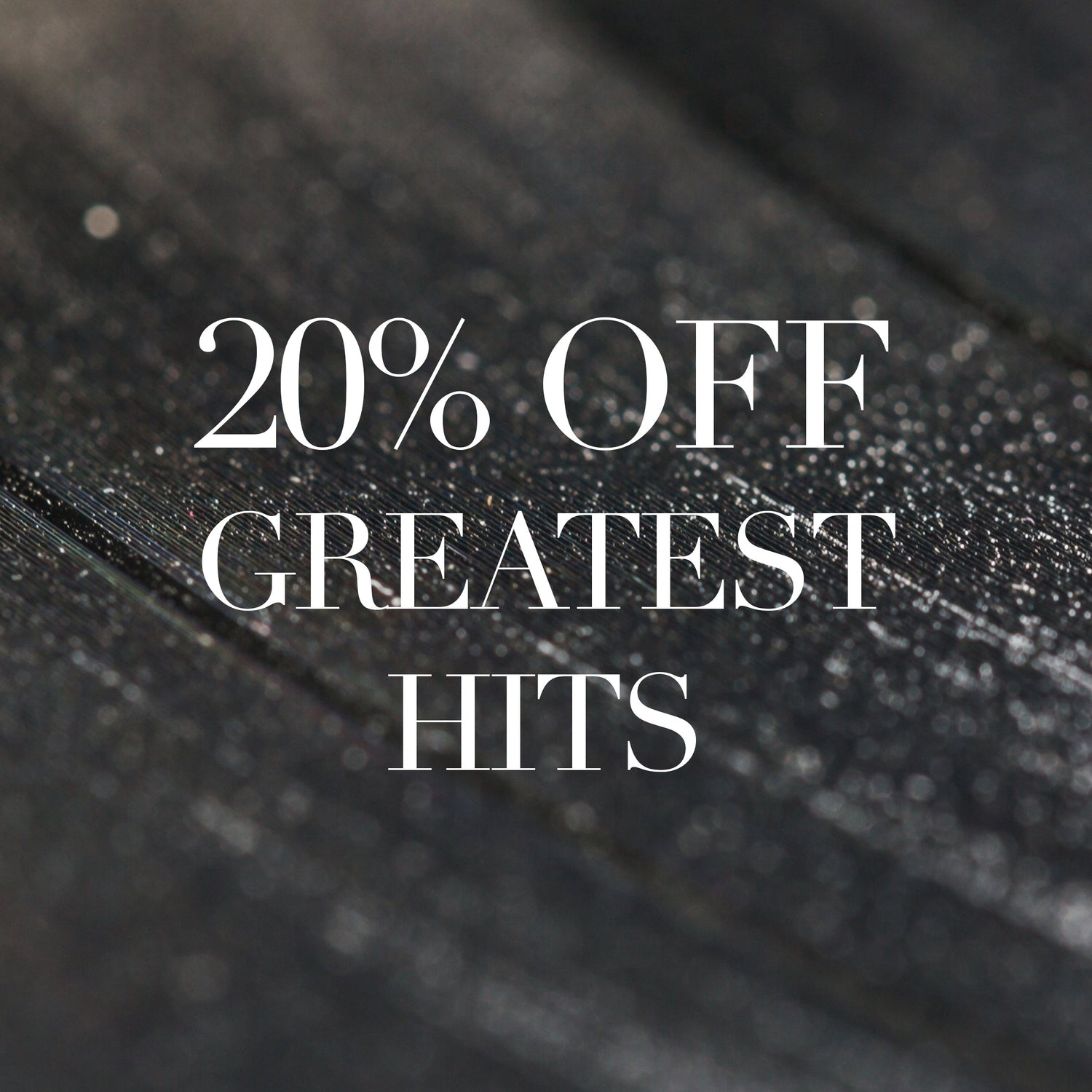 Greatest Hits 20% Off
